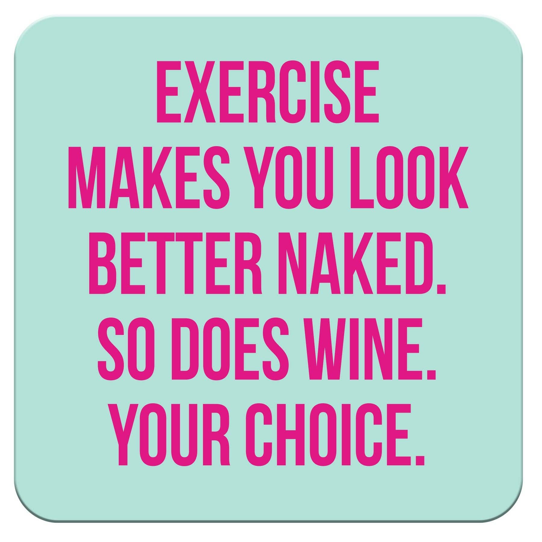 Funny Coaster - Exercise makes you