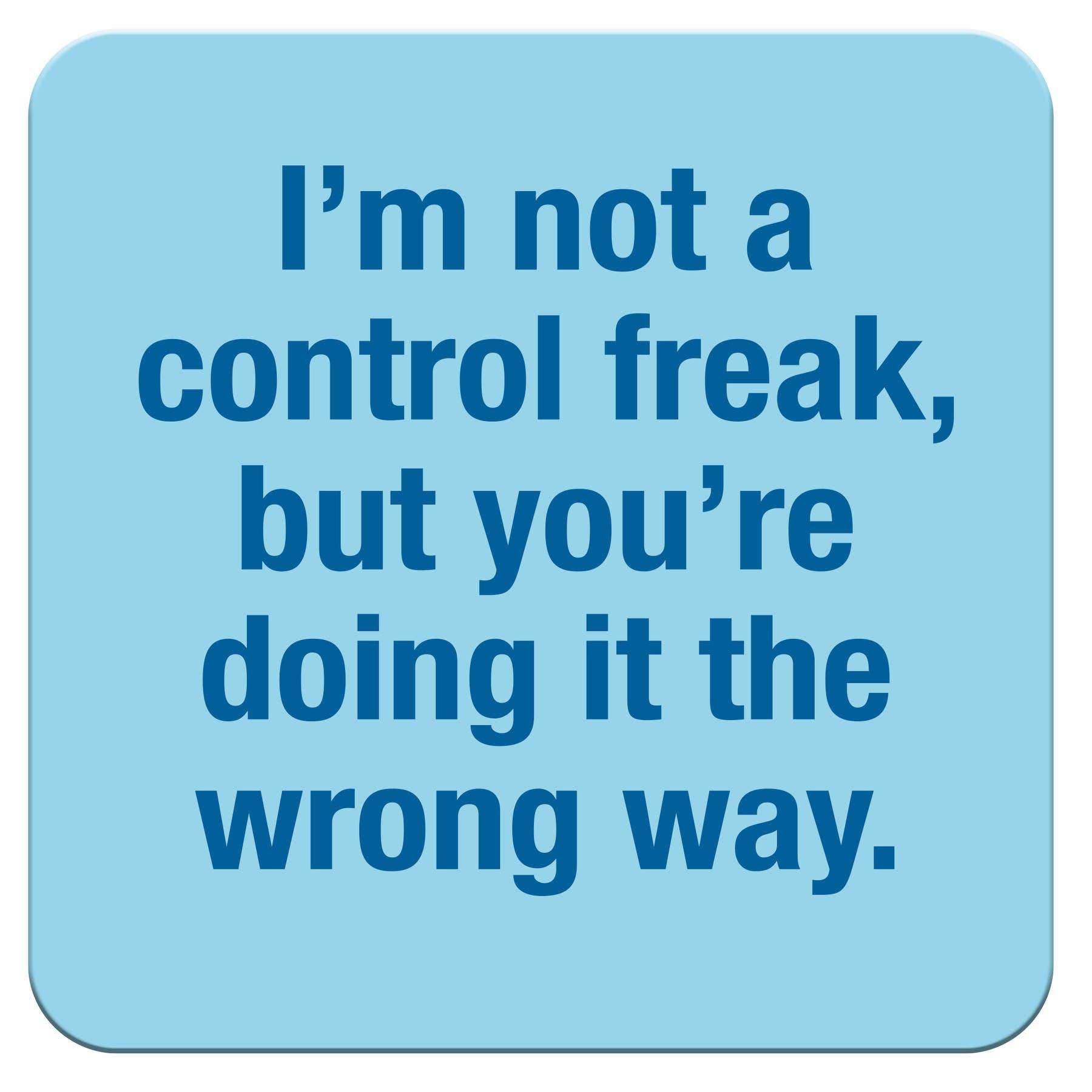 Funny Coaster - I'm not a control
