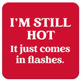 Funny Coaster - I'm still hot