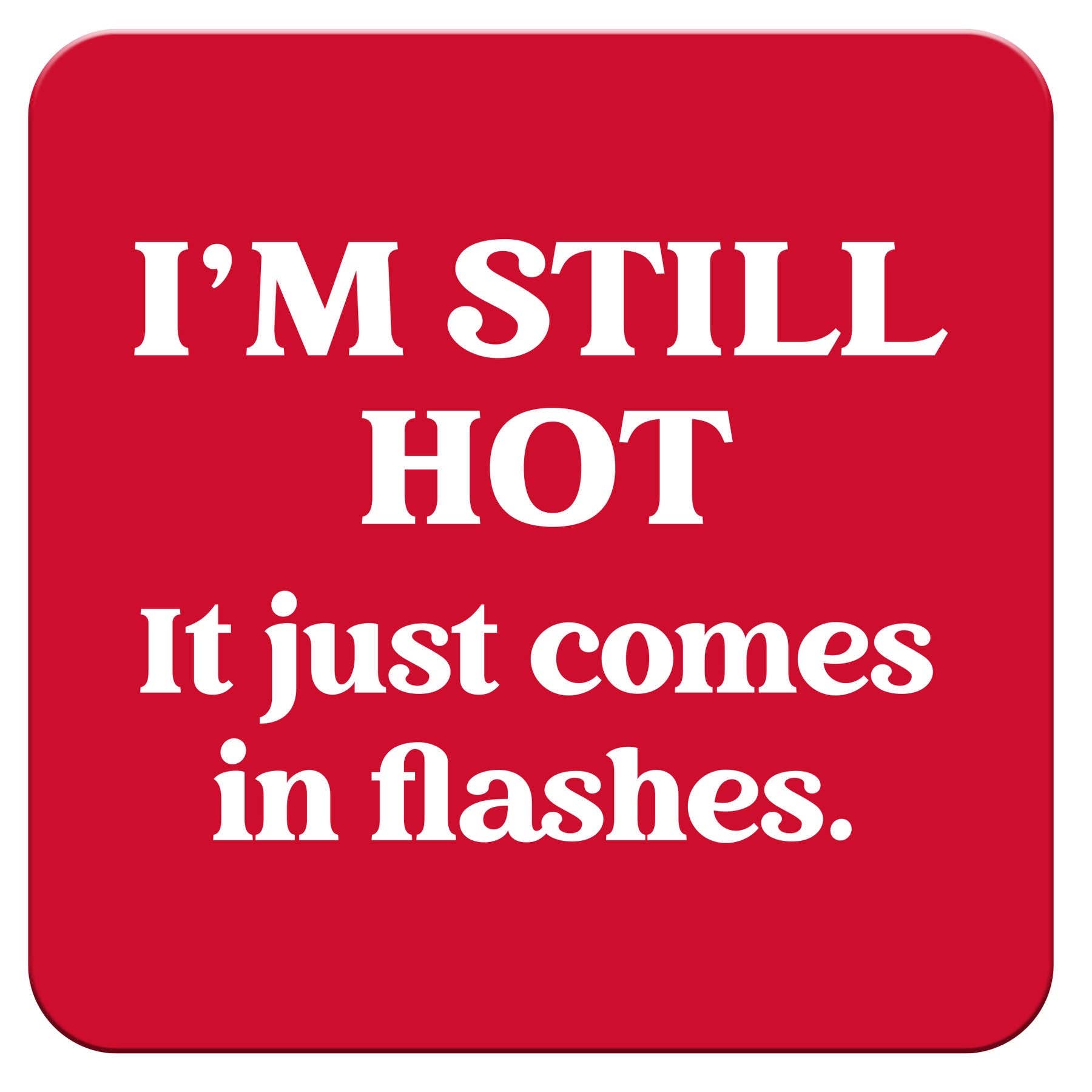 Funny Coaster - I'm still hot