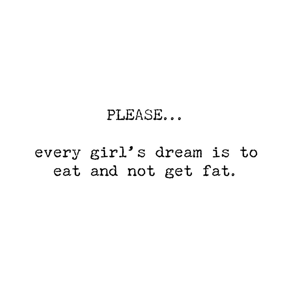 Dream Is To Eat And Not Get Fat Greeting Card
