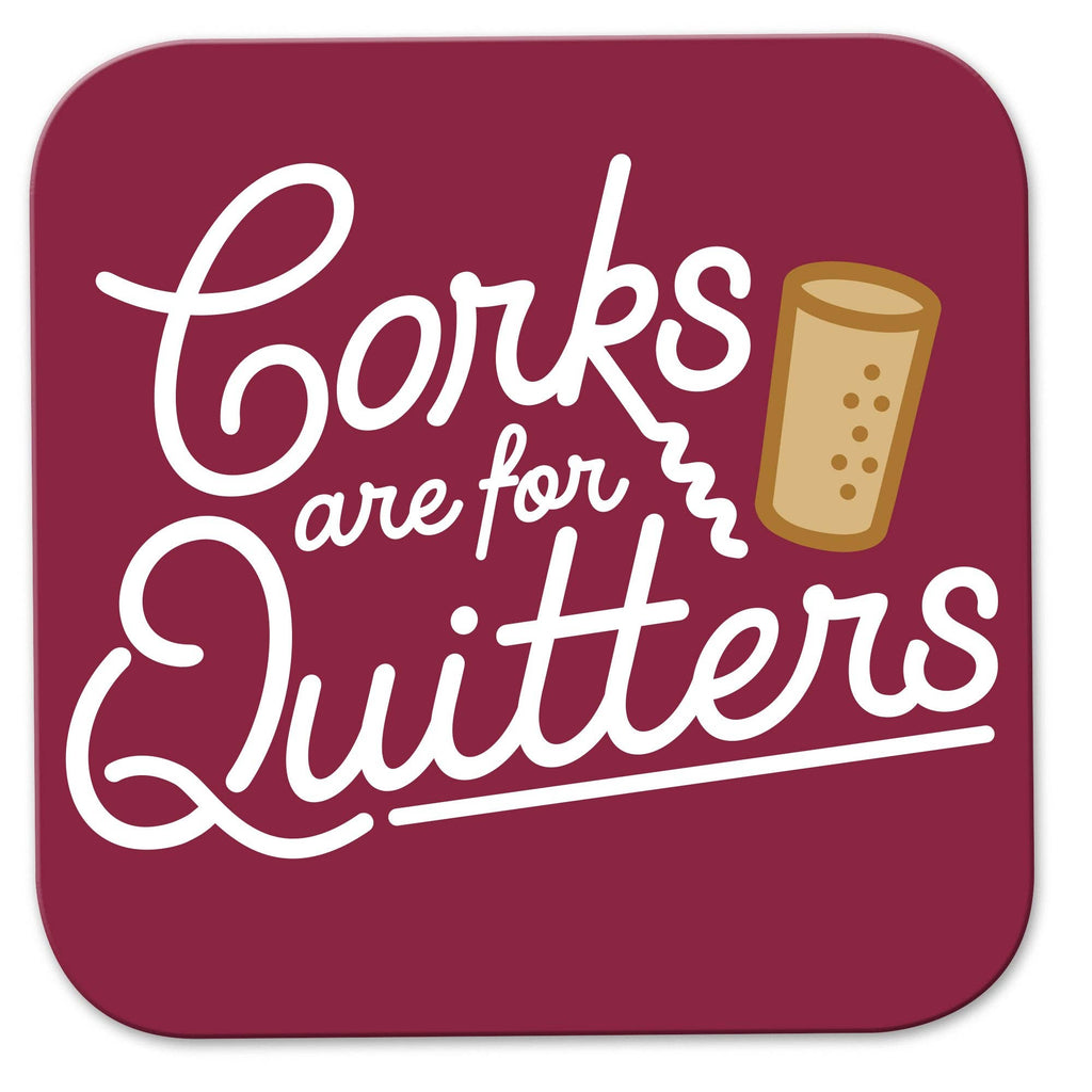 Funny Wine Coaster - Corks are for Quitters