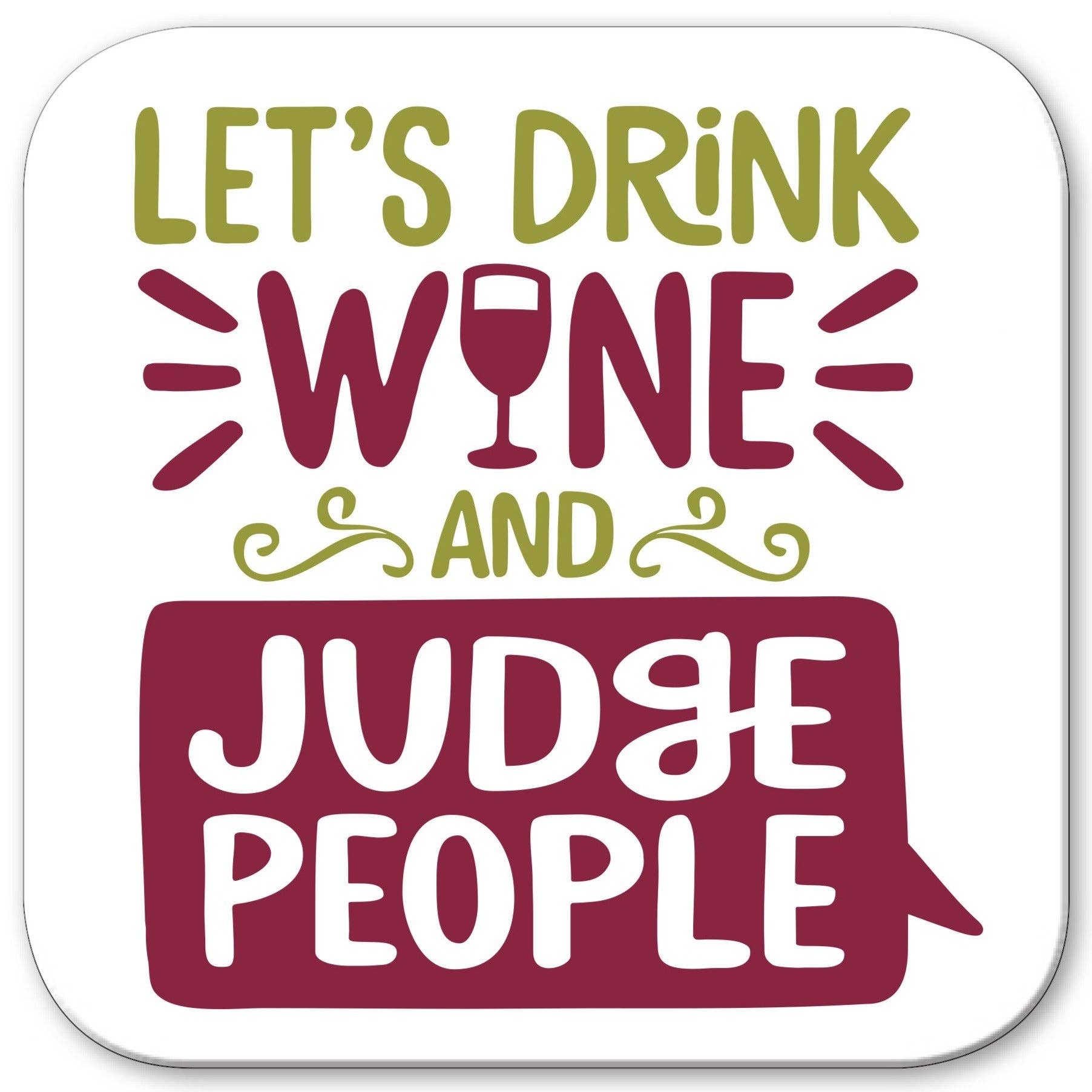 Funny Wine Coaster - Drink & Judge