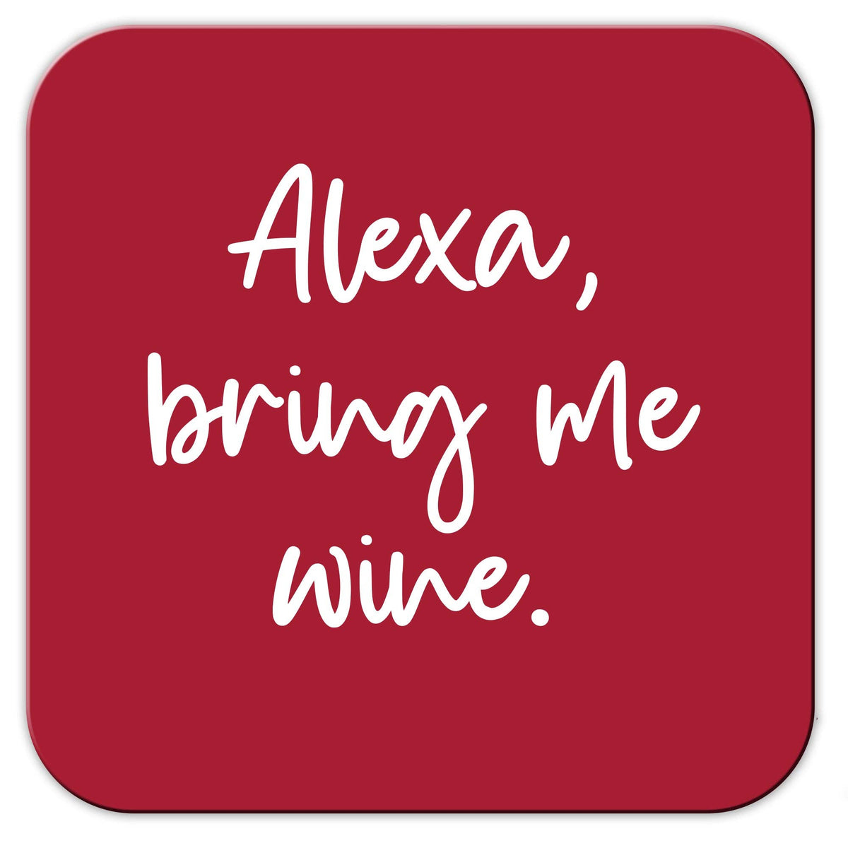 Funny Wine Coaster - Alexa, bring me Wine**