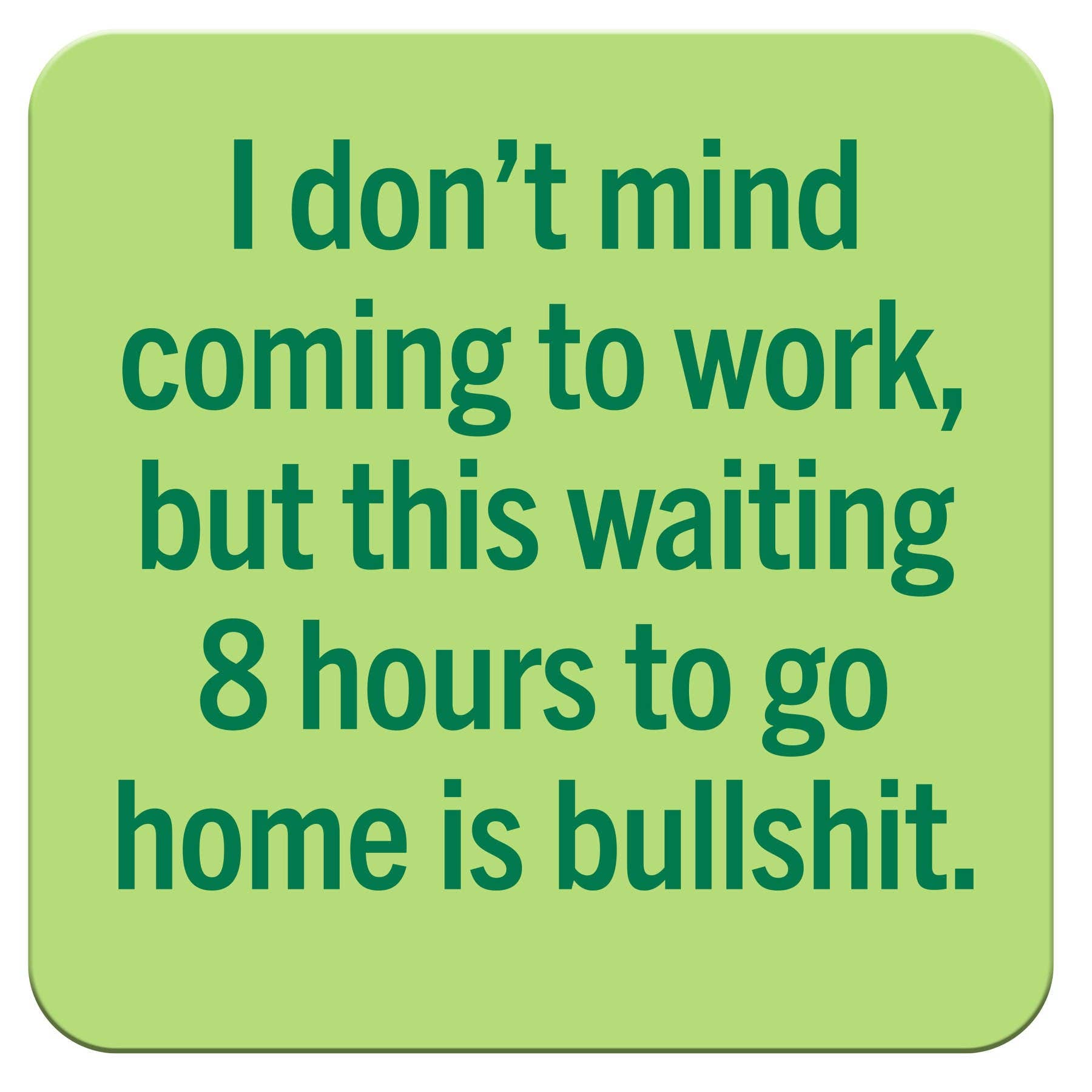 Funny Coaster - I don't mind coming